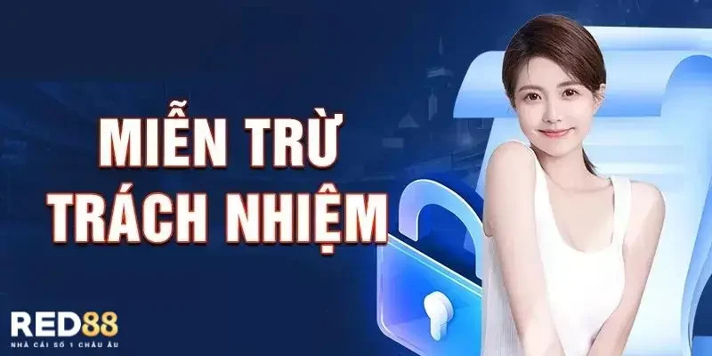 Tổng hợp nội dung chính sách miễn trừ trách nhiệm chi tiết